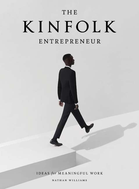 The Kinfolk Entrepreneur - By Nathan Williams